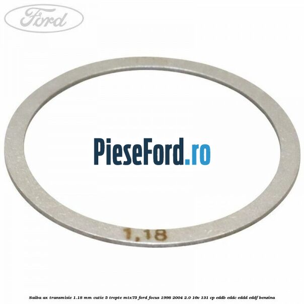 Saiba ax transmisie 1.18 mm cutie 5 trepte MTX75 Ford Focus 1998-2004 2.0 16V 131 cp Saiba ax transmisie 1.18 mm cutie 5 trepte MTX75 Ford Focus 1998-2004 2.0 16V 131 cp EDDB, EDDC, EDDD, EDDF benzina