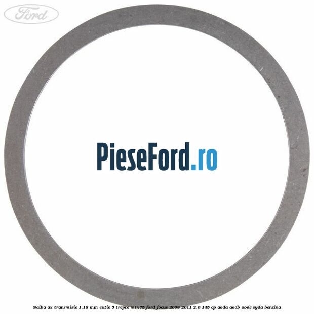 Saiba ax transmisie 1.18 mm cutie 5 trepte MTX75 Ford Focus 2008-2011 2.0 145 cp AODA, AODB, AODE, SYDA benzina