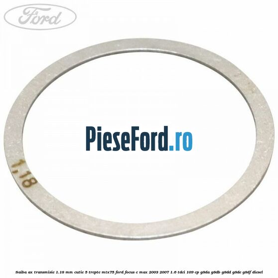 Saiba ax transmisie 1.18 mm cutie 5 trepte MTX75 Ford Focus C-Max 2003-2007 1.6 TDCi 109 cp G8DA, G8DB, G8DD, G8DE, G8DF diesel
