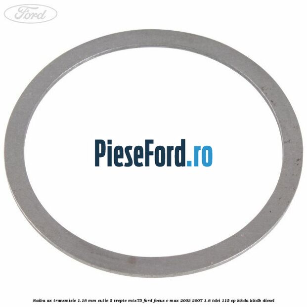 Saiba ax transmisie 1.18 mm cutie 5 trepte MTX75 Ford Focus C-Max 2003-2007 1.8 TDCi 115 cp KKDA, KKDB diesel