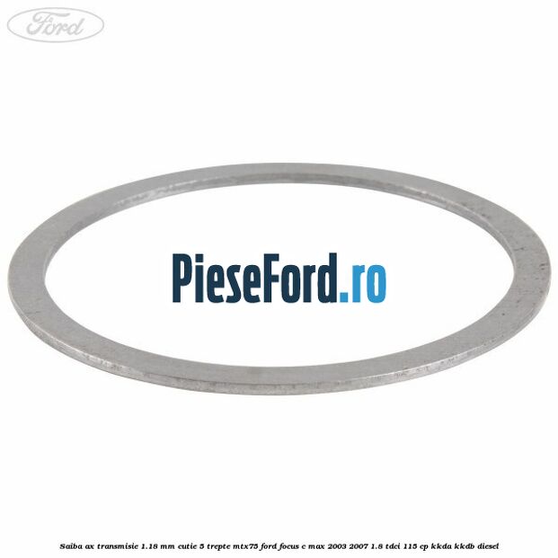 Saiba ax transmisie 1.18 mm cutie 5 trepte MTX75 Ford Focus C-Max 2003-2007 1.8 TDCi 115 cp KKDA, KKDB diesel