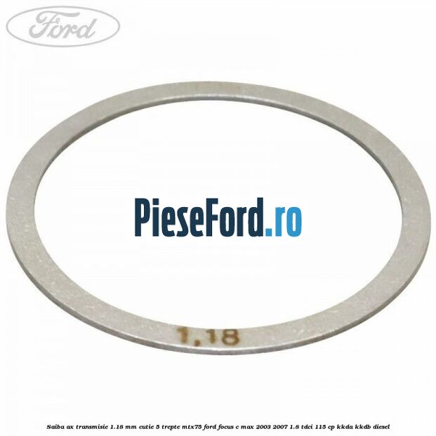 Saiba ax transmisie 1.18 mm cutie 5 trepte MTX75 Ford Focus C-Max 2003-2007 1.8 TDCi 115 cp KKDA, KKDB diesel