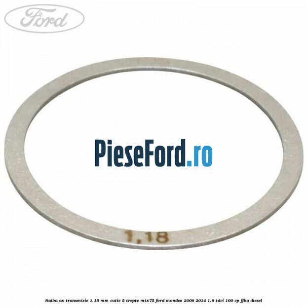 Saiba ax transmisie 1.18 mm cutie 5 trepte MTX75 Ford Mondeo 2008-2014 1.8 TDCi 100 cp FFBA diesel