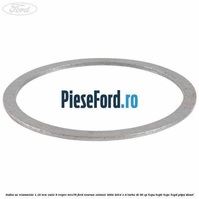 Saiba ax transmisie 1.18 mm cutie 5 trepte MTX75 Ford Tourneo Connect 2002-2014 1.8 Turbo Di 90 cp HCPA, HCPB, HCPC, HCPD, P9PA diesel