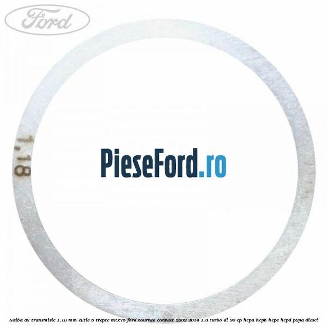 Saiba ax transmisie 1.18 mm cutie 5 trepte MTX75 Ford Tourneo Connect 2002-2014 1.8 Turbo Di 90 cp HCPA, HCPB, HCPC, HCPD, P9PA diesel