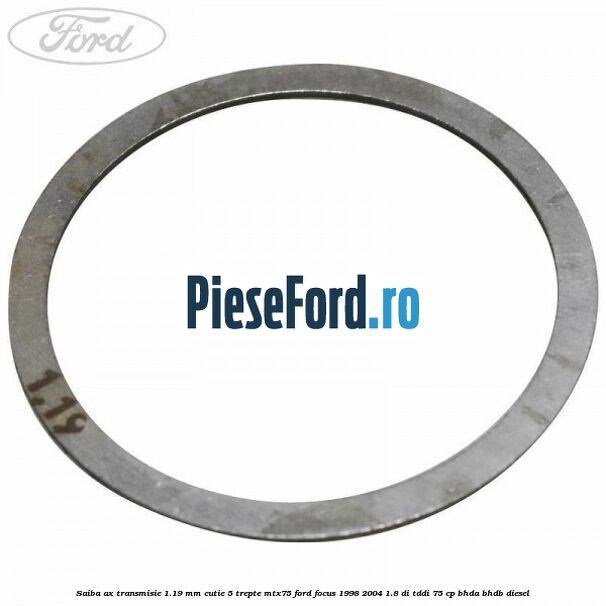Saiba ax transmisie 1.19 mm cutie 5 trepte MTX75 Ford Focus 1998-2004 1.8 DI/TDDi 75 cp Saiba ax transmisie 1.19 mm cutie 5 trepte MTX75 Ford Focus 1998-2004 1.8 DI/TDDi 75 cp BHDA, BHDB diesel