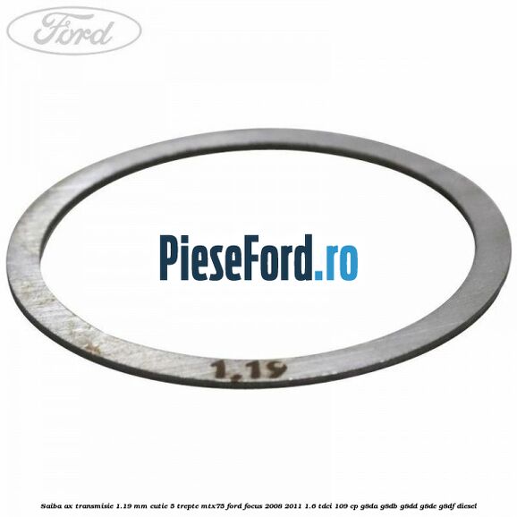 Saiba ax transmisie 1.19 mm cutie 5 trepte MTX75 Ford Focus 2008-2011 1.6 TDCi 109 cp G8DA, G8DB, G8DD, G8DE, G8DF diesel