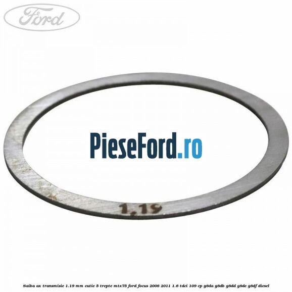 Saiba ax transmisie 1.19 mm cutie 5 trepte MTX75 Ford Focus 2008-2011 1.6 TDCi 109 cp G8DA, G8DB, G8DD, G8DE, G8DF diesel