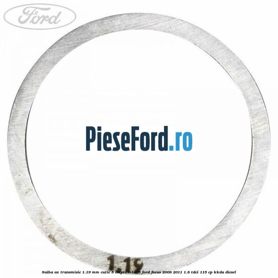 Saiba ax transmisie 1.19 mm cutie 5 trepte MTX75 Ford Focus 2008-2011 1.8 TDCi 115 cp KKDA diesel