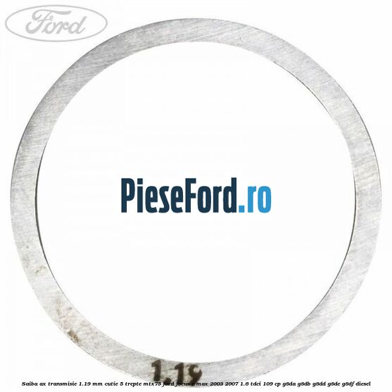 Saiba ax transmisie 1.19 mm cutie 5 trepte MTX75 Ford Focus C-Max 2003-2007 1.6 TDCi 109 cp Saiba ax transmisie 1.19 mm cutie 5 trepte MTX75 Ford Focus C-Max 2003-2007 1.6 TDCi 109 cp G8DA, G8DB, G8DD, G8DE, G8DF diesel