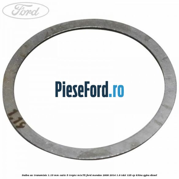Saiba ax transmisie 1.19 mm cutie 5 trepte MTX75 Ford Mondeo 2008-2014 1.8 TDCi 125 cp KHBA, QYBA diesel