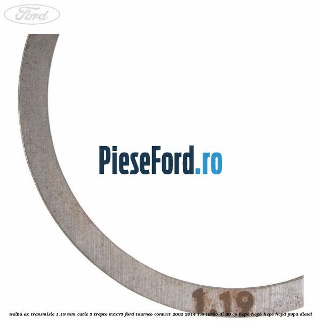 Saiba ax transmisie 1.19 mm cutie 5 trepte MTX75 Ford Tourneo Connect 2002-2014 1.8 Turbo Di 90 cp HCPA, HCPB, HCPC, HCPD, P9PA diesel