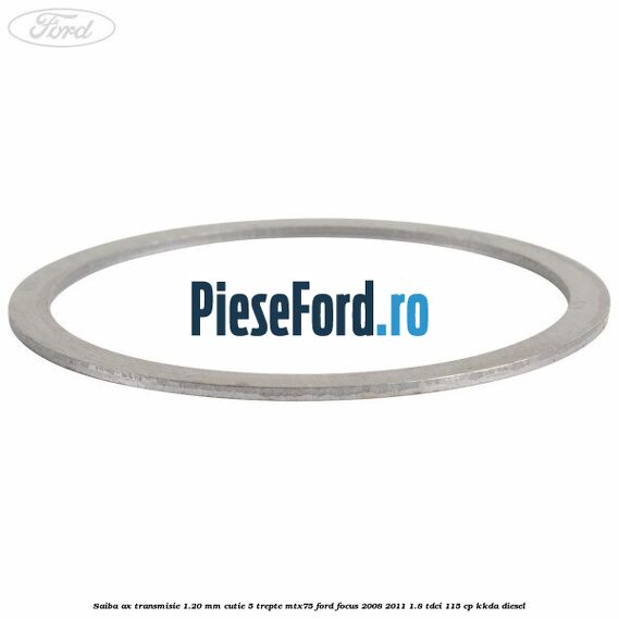 Saiba ax transmisie 1.20 mm cutie 5 trepte MTX75 Ford Focus 2008-2011 1.8 TDCi 115 cp KKDA diesel