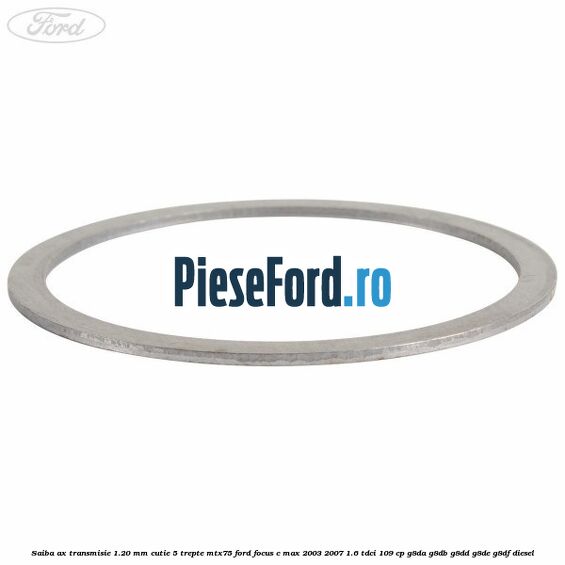 Saiba ax transmisie 1.20 mm cutie 5 trepte MTX75 Ford Focus C-Max 2003-2007 1.6 TDCi 109 cp Saiba ax transmisie 1.20 mm cutie 5 trepte MTX75 Ford Focus C-Max 2003-2007 1.6 TDCi 109 cp G8DA, G8DB, G8DD, G8DE, G8DF diesel