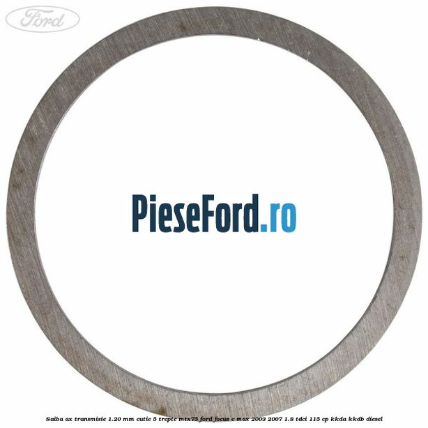 Saiba ax transmisie 1.20 mm cutie 5 trepte MTX75 Ford Focus C-Max 2003-2007 1.8 TDCi 115 cp Saiba ax transmisie 1.20 mm cutie 5 trepte MTX75 Ford Focus C-Max 2003-2007 1.8 TDCi 115 cp KKDA, KKDB diesel