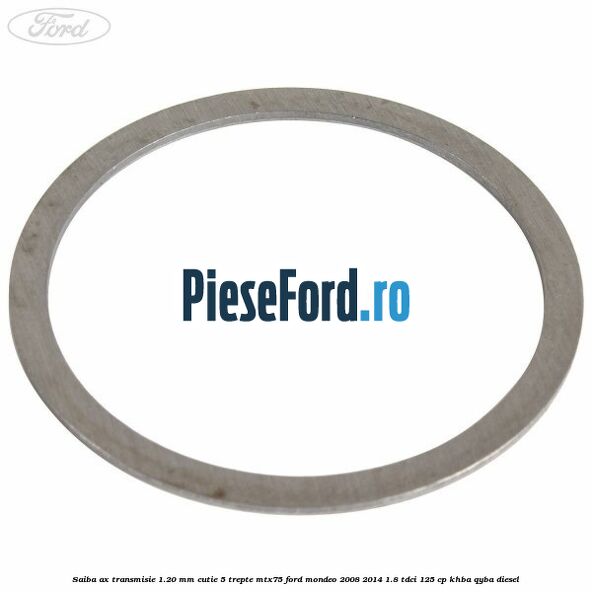 Saiba ax transmisie 1.20 mm cutie 5 trepte MTX75 Ford Mondeo 2008-2014 1.8 TDCi 125 cp KHBA, QYBA diesel