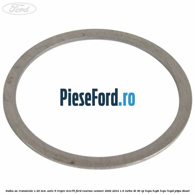 Saiba ax transmisie 1.20 mm cutie 5 trepte MTX75 Ford Tourneo Connect 2002-2014 1.8 Turbo Di 90 cp HCPA, HCPB, HCPC, HCPD, P9PA diesel