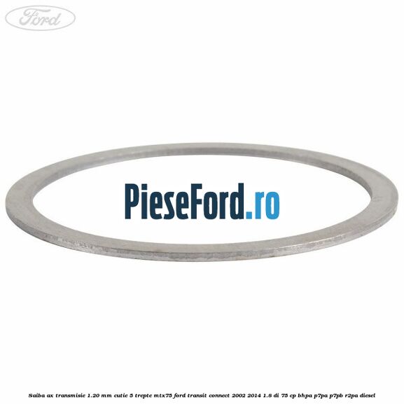 Saiba ax transmisie 1.20 mm cutie 5 trepte MTX75 Ford Transit Connect 2002-2014 1.8 Di 75 cp Saiba ax transmisie 1.20 mm cutie 5 trepte MTX75 Ford Transit Connect 2002-2014 1.8 Di 75 cp BHPA, P7PA, P7PB, R2PA diesel