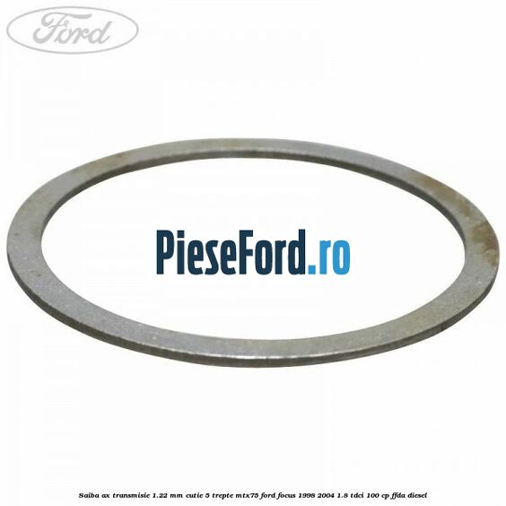Saiba ax transmisie 1.22 mm cutie 5 trepte MTX75 Ford Focus 1998-2004 1.8 TDCi 100 cp Saiba ax transmisie 1.22 mm cutie 5 trepte MTX75 Ford Focus 1998-2004 1.8 TDCi 100 cp FFDA diesel