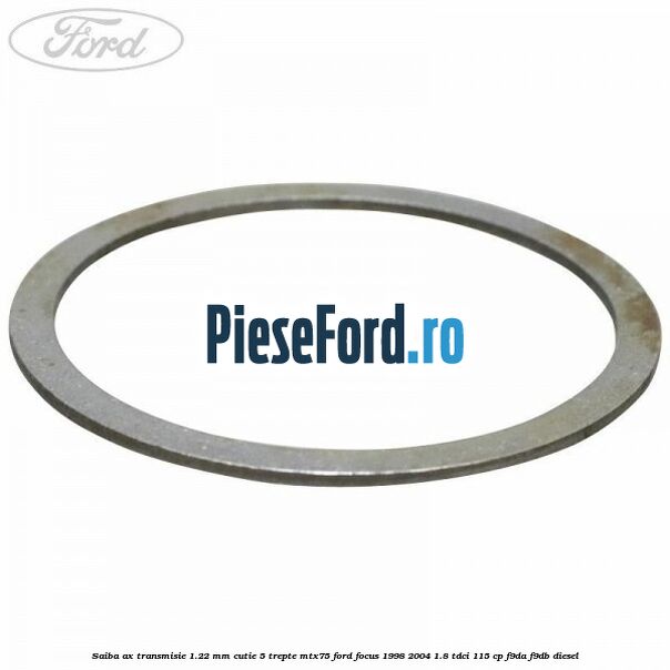 Saiba ax transmisie 1.22 mm cutie 5 trepte MTX75 Ford Focus 1998-2004 1.8 TDCi 115 cp F9DA, F9DB diesel