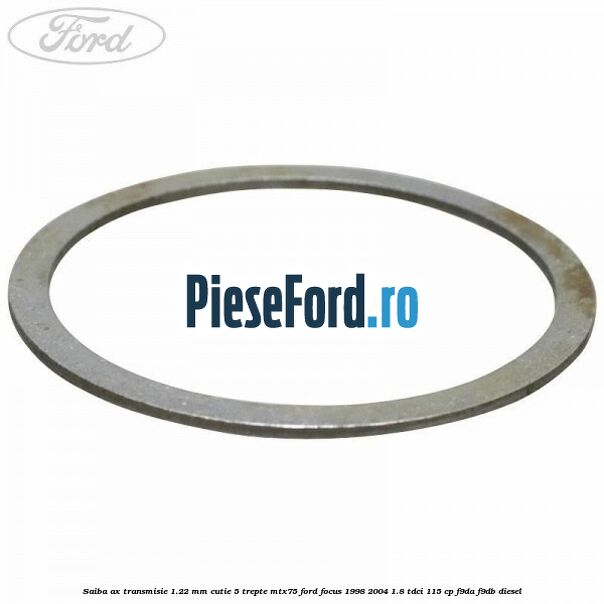 Saiba ax transmisie 1.22 mm cutie 5 trepte MTX75 Ford Focus 1998-2004 1.8 TDCi 115 cp F9DA, F9DB diesel