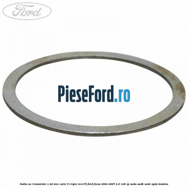 Saiba ax transmisie 1.22 mm cutie 5 trepte MTX75 Ford Focus 2004-2007 2.0 145 cp AODA, AODB, AODE, SYDA benzina