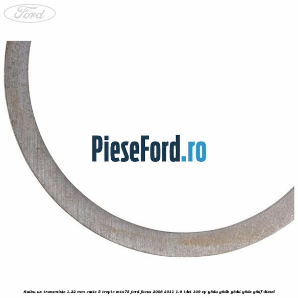 Saiba ax transmisie 1.22 mm cutie 5 trepte MTX75 Ford Focus 2008-2011 1.6 TDCi 109 cp Saiba ax transmisie 1.22 mm cutie 5 trepte MTX75 Ford Focus 2008-2011 1.6 TDCi 109 cp G8DA, G8DB, G8DD, G8DE, G8DF diesel
