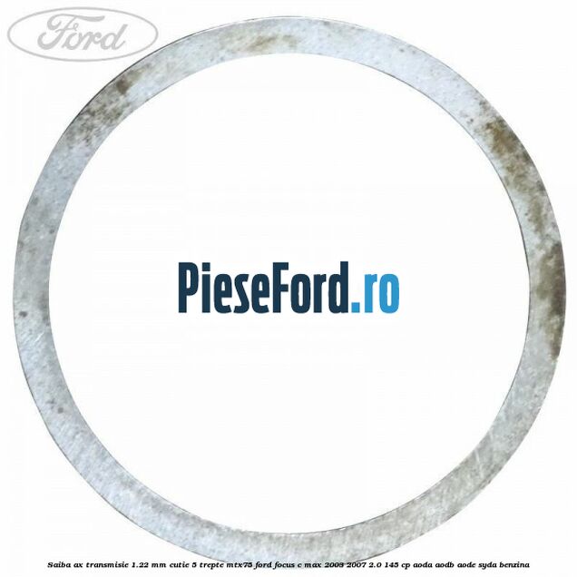 Saiba ax transmisie 1.22 mm cutie 5 trepte MTX75 Ford Focus C-Max 2003-2007 2.0 145 cp AODA, AODB, AODE, SYDA benzina