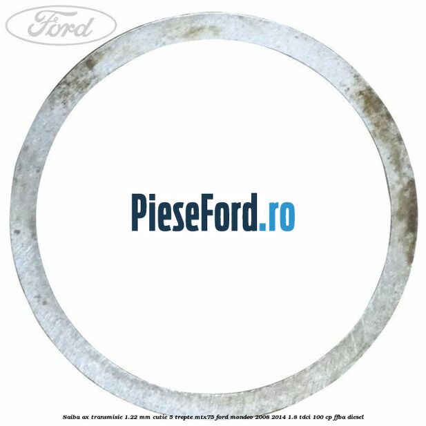 Saiba ax transmisie 1.22 mm cutie 5 trepte MTX75 Ford Mondeo 2008-2014 1.8 TDCi 100 cp FFBA diesel