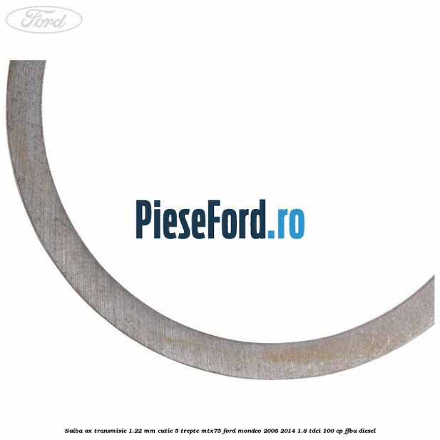 Saiba ax transmisie 1.22 mm cutie 5 trepte MTX75 Ford Mondeo 2008-2014 1.8 TDCi 100 cp FFBA diesel