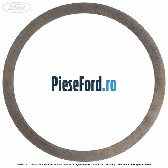 Saiba ax transmisie 1.24 mm cutie 5 trepte MTX75 Ford C-Max 2007-2011 2.0 145 cp Saiba ax transmisie 1.24 mm cutie 5 trepte MTX75 Ford C-Max 2007-2011 2.0 145 cp AODA, AODB, AODE, SYDA benzina