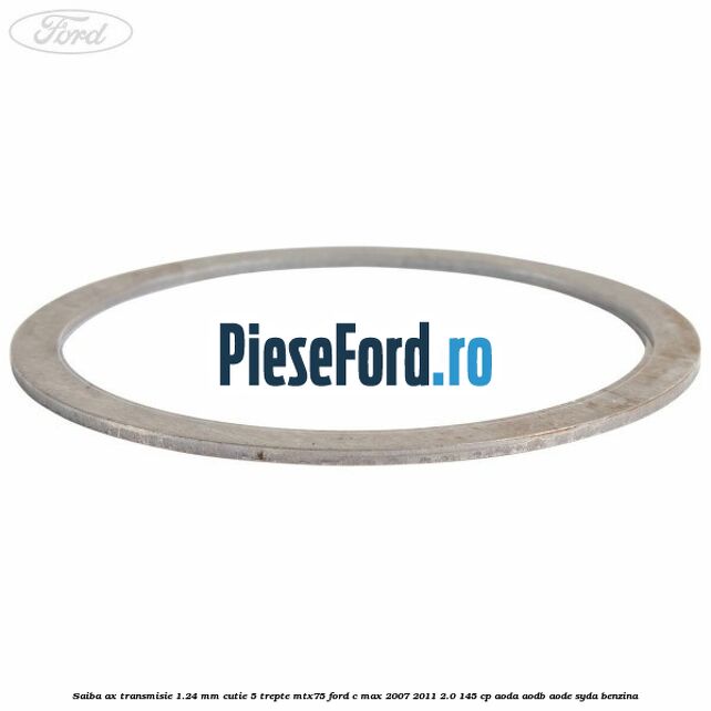 Saiba ax transmisie 1.24 mm cutie 5 trepte MTX75 Ford C-Max 2007-2011 2.0 145 cp Saiba ax transmisie 1.24 mm cutie 5 trepte MTX75 Ford C-Max 2007-2011 2.0 145 cp AODA, AODB, AODE, SYDA benzina