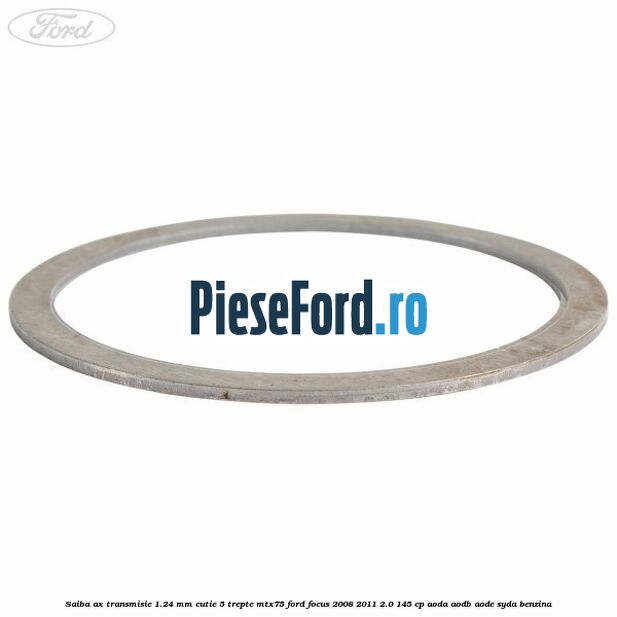 Saiba ax transmisie 1.24 mm cutie 5 trepte MTX75 Ford Focus 2008-2011 2.0 145 cp AODA, AODB, AODE, SYDA benzina