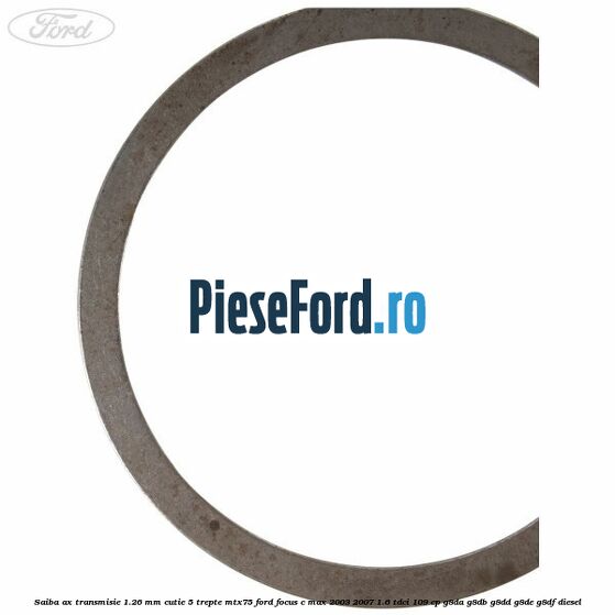 Saiba ax transmisie 1.26 mm cutie 5 trepte MTX75 Ford Focus C-Max 2003-2007 1.6 TDCi 109 cp G8DA, G8DB, G8DD, G8DE, G8DF diesel