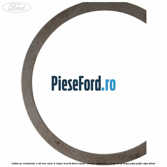 Saiba ax transmisie 1.26 mm cutie 5 trepte MTX75 Ford Transit Connect 2002-2014 1.8 Di 75 cp Saiba ax transmisie 1.26 mm cutie 5 trepte MTX75 Ford Transit Connect 2002-2014 1.8 Di 75 cp BHPA, P7PA, P7PB, R2PA diesel