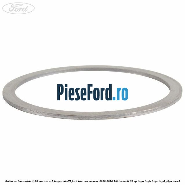Saiba ax transmisie 1.29 mm cutie 5 trepte MTX75 Ford Tourneo Connect 2002-2014 1.8 Turbo Di 90 cp Saiba ax transmisie 1.29 mm cutie 5 trepte MTX75 Ford Tourneo Connect 2002-2014 1.8 Turbo Di 90 cp HCPA, HCPB, HCPC, HCPD, P9PA diesel