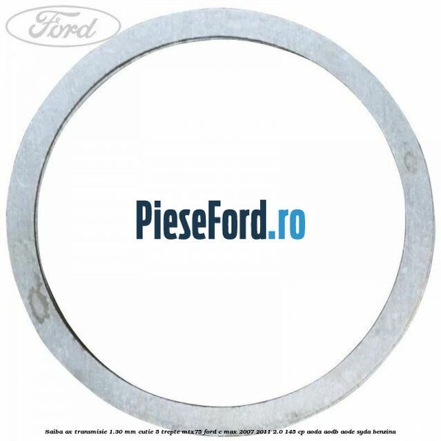 Saiba ax transmisie 1.30 mm cutie 5 trepte MTX75 Ford C-Max 2007-2011 2.0 145 cp AODA, AODB, AODE, SYDA benzina