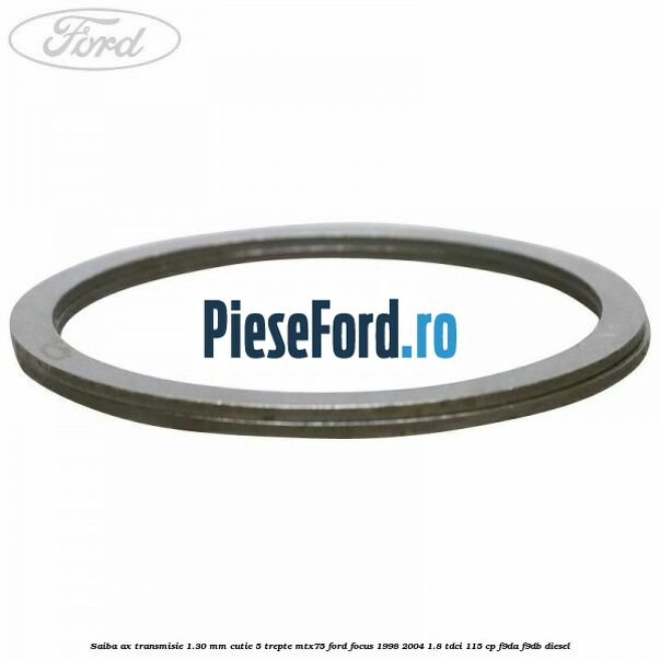 Saiba ax transmisie 1.30 mm cutie 5 trepte MTX75 Ford Focus 1998-2004 1.8 TDCi 115 cp F9DA, F9DB diesel