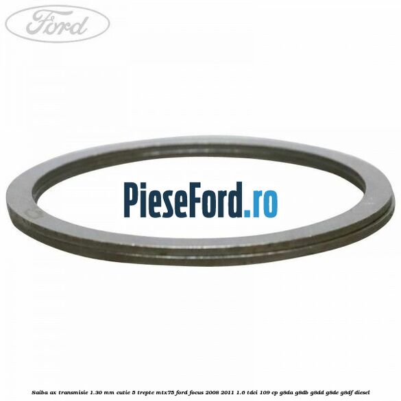 Saiba ax transmisie 1.30 mm cutie 5 trepte MTX75 Ford Focus 2008-2011 1.6 TDCi 109 cp G8DA, G8DB, G8DD, G8DE, G8DF diesel
