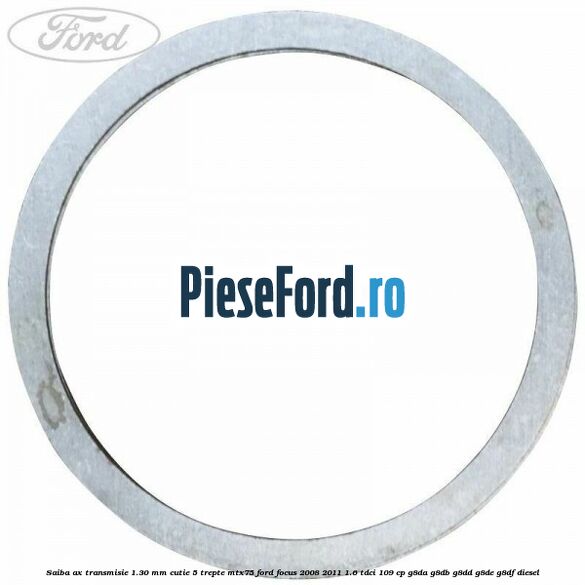 Saiba ax transmisie 1.30 mm cutie 5 trepte MTX75 Ford Focus 2008-2011 1.6 TDCi 109 cp G8DA, G8DB, G8DD, G8DE, G8DF diesel