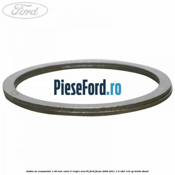 Saiba ax transmisie 1.30 mm cutie 5 trepte MTX75 Ford Focus 2008-2011 1.8 TDCi 115 cp KKDA diesel