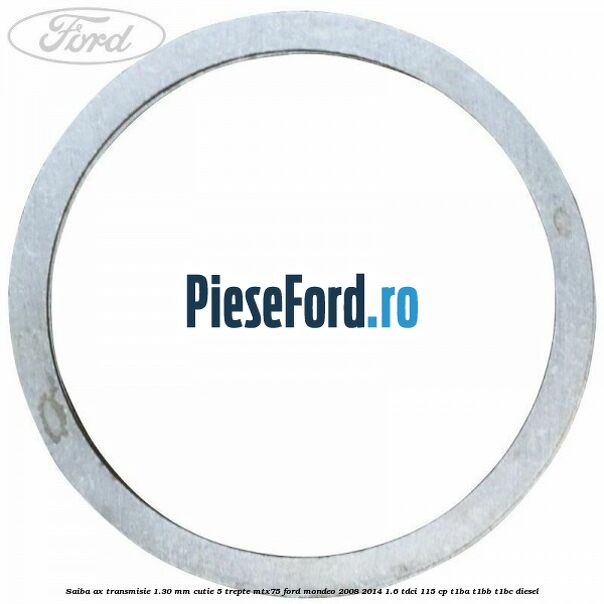 Saiba ax transmisie 1.30 mm cutie 5 trepte MTX75 Ford Mondeo 2008-2014 1.6 TDCi 115 cp T1BA, T1BB, T1BC diesel