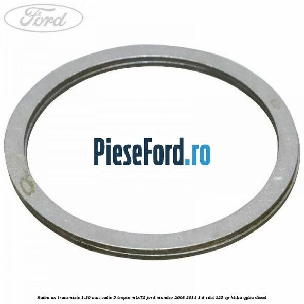 Saiba ax transmisie 1.30 mm cutie 5 trepte MTX75 Ford Mondeo 2008-2014 1.8 TDCi 125 cp Saiba ax transmisie 1.30 mm cutie 5 trepte MTX75 Ford Mondeo 2008-2014 1.8 TDCi 125 cp KHBA, QYBA diesel