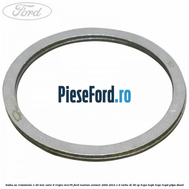 Saiba ax transmisie 1.30 mm cutie 5 trepte MTX75 Ford Tourneo Connect 2002-2014 1.8 Turbo Di 90 cp HCPA, HCPB, HCPC, HCPD, P9PA diesel