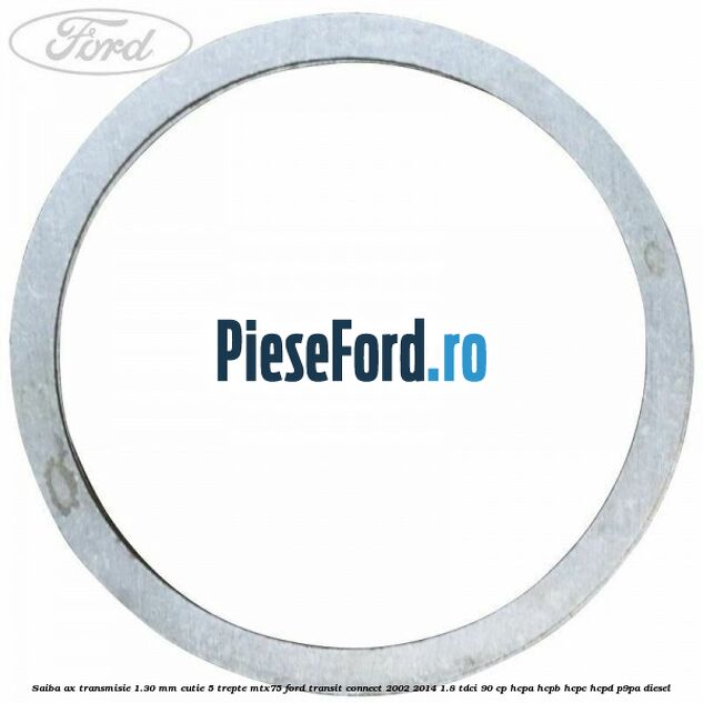 Saiba ax transmisie 1.30 mm cutie 5 trepte MTX75 Ford Transit Connect 2002-2014 1.8 TDCi 90 cp HCPA, HCPB, HCPC, HCPD, P9PA diesel