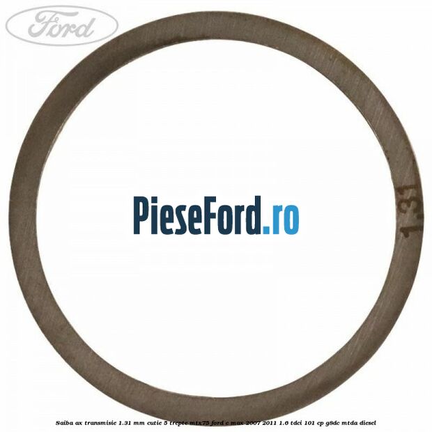 Saiba ax transmisie 1.31 mm cutie 5 trepte MTX75 Ford C-Max 2007-2011 1.6 TDCi 101 cp Saiba ax transmisie 1.31 mm cutie 5 trepte MTX75 Ford C-Max 2007-2011 1.6 TDCi 101 cp G8DC, MTDA diesel