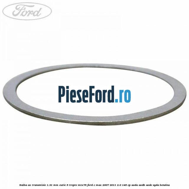 Saiba ax transmisie 1.31 mm cutie 5 trepte MTX75 Ford C-Max 2007-2011 2.0 145 cp AODA, AODB, AODE, SYDA benzina