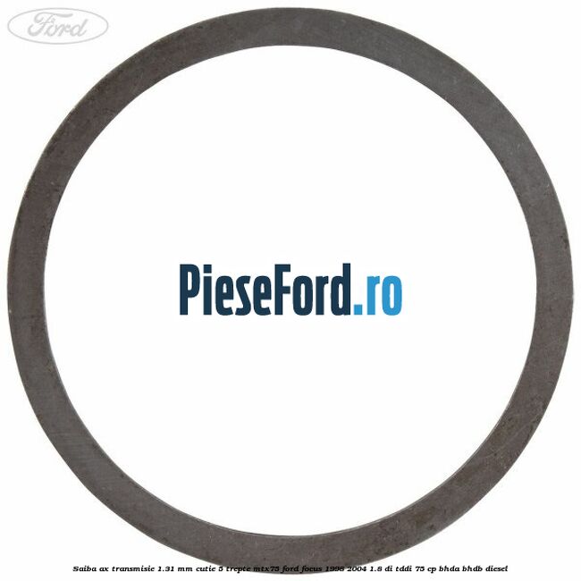 Saiba ax transmisie 1.31 mm cutie 5 trepte MTX75 Ford Focus 1998-2004 1.8 DI/TDDi 75 cp BHDA, BHDB diesel