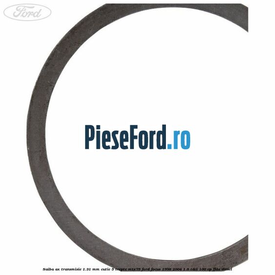 Saiba ax transmisie 1.31 mm cutie 5 trepte MTX75 Ford Focus 1998-2004 1.8 TDCi 100 cp Saiba ax transmisie 1.31 mm cutie 5 trepte MTX75 Ford Focus 1998-2004 1.8 TDCi 100 cp FFDA diesel