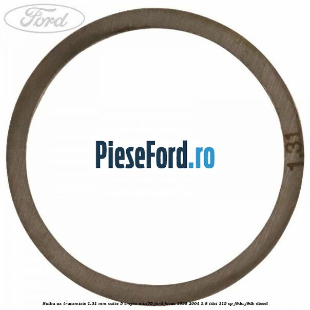 Saiba ax transmisie 1.31 mm cutie 5 trepte MTX75 Ford Focus 1998-2004 1.8 TDCi 115 cp F9DA, F9DB diesel
